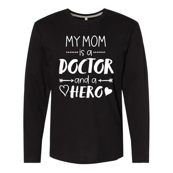 Inktastic My Mom is a Doctor and a Hero Long Sleeve T-Shirt