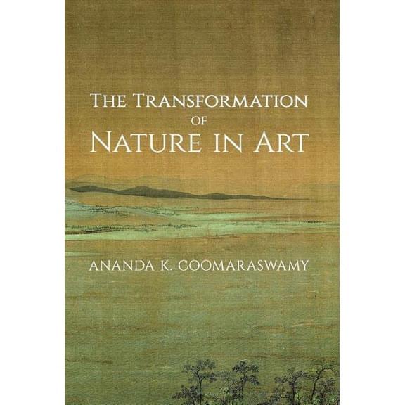 The Transformation of Nature in Art, (Hardcover)
