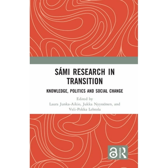 Sámi Research in Transition: Knowledge, Politics and Social Change, (Paperback)