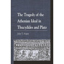 Greek Studies: Interdisciplinary Approac The Tragedy of the Athenian Ideal in Thucydides and Plato, (Paperback)