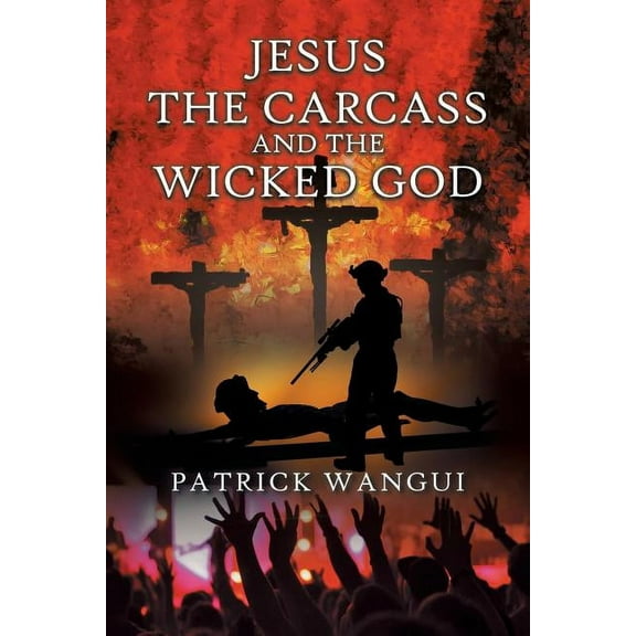 Jesus the Carcass and the Wicked God