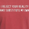 thumbnail image 3 of CafePress - I Reject Your Reality, And Substitute My Own T Shi - Mens Comfort Colors Shirt, 3 of 5