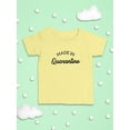 thumbnail image 3 of Made In Quarantine T-Shirt Infant -Smartprints Designs,  6 Months, 3 of 4