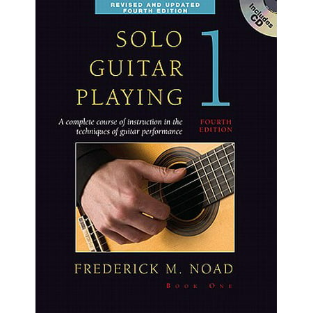 Solo Guitar Playing, Book 1 : A Complete Course of Instruction in the Techniques of Guitar (Best Spanish Guitar Solos)