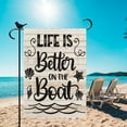thumbnail image 2 of Life is Better on the Boat Small Garden Flag 12.5x18 Double Sided Burlap Inspirational Summer Garden Flag for Outdoor Beach House Yard Decoration, 2 of 6