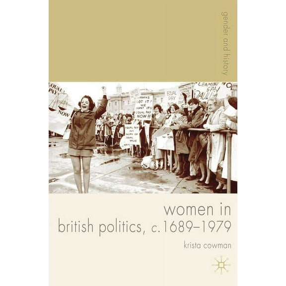 Gender and History Women in British Politics, C.1689-1979, Book 24, (Paperback)
