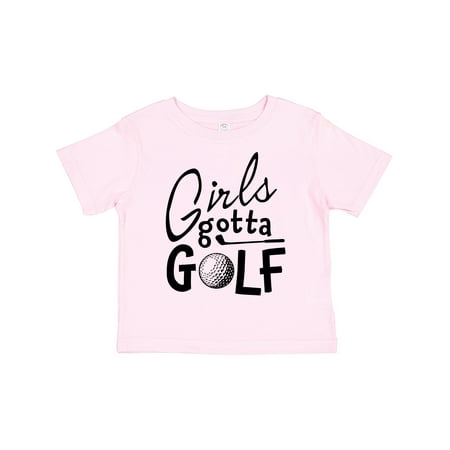 

Inktastic Girls Gotta Golf Gift Toddler Toddler Girl T-Shirt