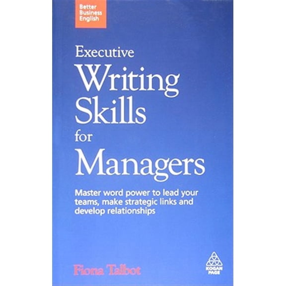 Pre-Owned Better Business English: Executive Writing Skills for Managers: Master Word Power to Lead Your Teams, Make Strategic Links and Develop Relationships (Paperback)