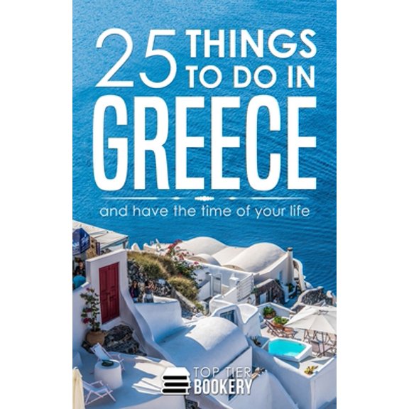 Pre-Owned 25 Things To Do in Greece: And have the time of your life (Paperback) 170780205X 9781707802050