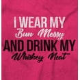 thumbnail image 2 of Bun Messy Whiskey Neat Sassy Drinking Women's Graphic T Shirt Tees Brisco Brands X, 2 of 6