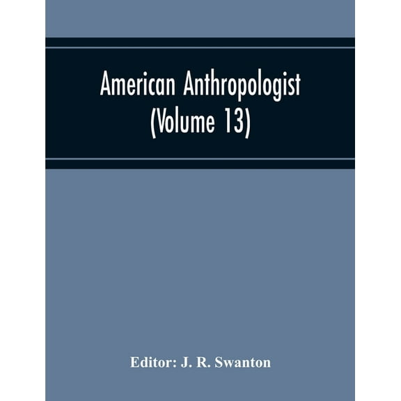 American Anthropologist (Volume 13) (Paperback)