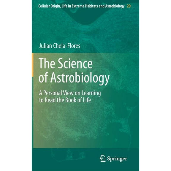 Cellular Origin, Life in Extreme Habitat The Science of Astrobiology: A Personal View on Learning to Read the Book of Life, Book 20, (Hardcover)