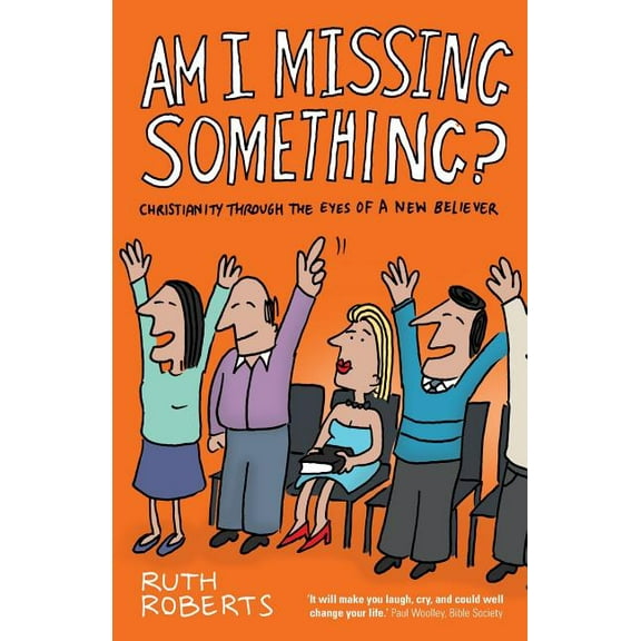 Am I Missing Something?: Christianity Through the Eyes of a New Believer, (Paperback)