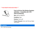 thumbnail image 2 of Front Left Driver Side Window Regulator with Motor - Compatible with 1994 - 2004 Ford Mustang 1995 1996 1997 1998 1999 2000 2001 2002 2003, 2 of 2