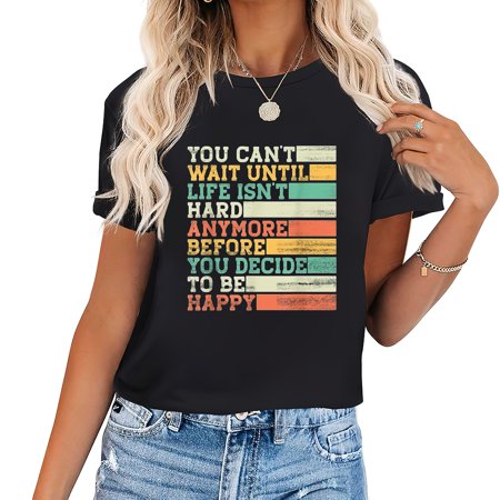 You Can’t Wait Until Life Isn’t Hard Anymore T-Shirt