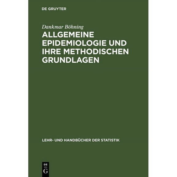 Lehr- Und Handbücher Der Statistik Allgemeine Epidemiologie und ihre methodischen Grundlagen, (Hardcover)
