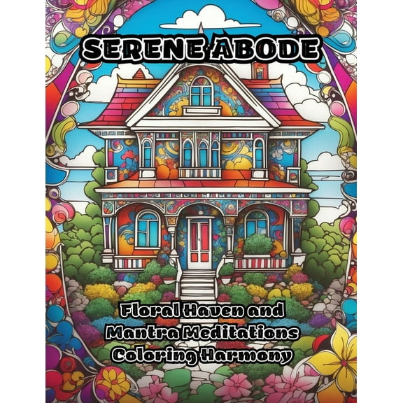 Serene Abode: Floral Haven and Mantra Meditations Coloring Harmony, (Paperback)