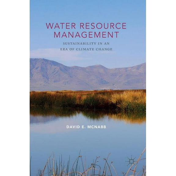 Water Resource Management: Sustainability in an Era of Climate Change, (Hardcover)