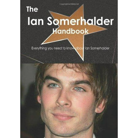 The Ian Somerhalder Handbook - Everything You Need to Know about Ian (Ian Somerhalder Best Photos)