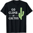thumbnail image 2 of 100% Cotton Unisex Go Climb A Cactus T-shirt T-Shirt, 2 of 5