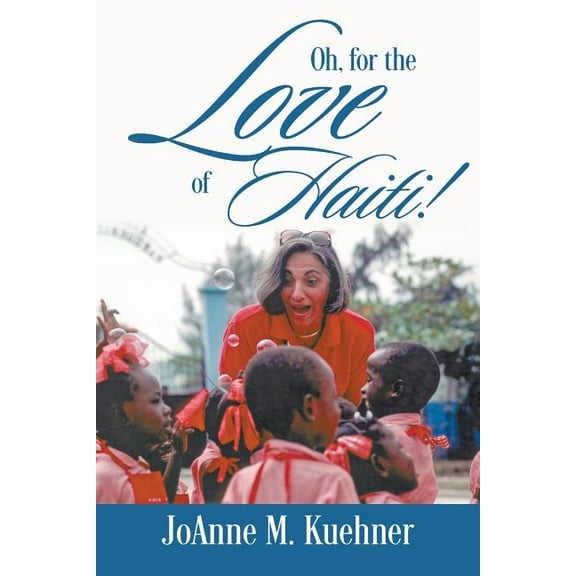 Oh, For The Love Of Haiti!, (Paperback)