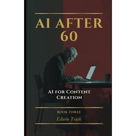 AI After 60 AI for Content Creation, Book 3, (Paperback)