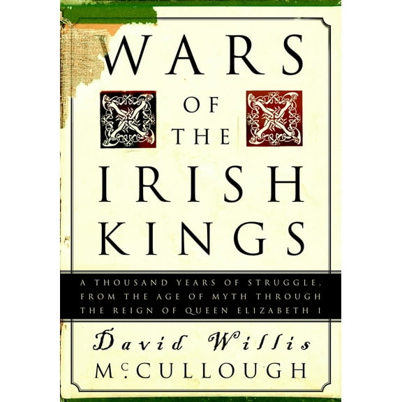 Pre-Owned Wars of the Irish Kings: A Thousand Years of Struggle, from the Age of Myth Through the Reign of Queen Elizabeth I (Paperback) 0609809075 9780609809075
