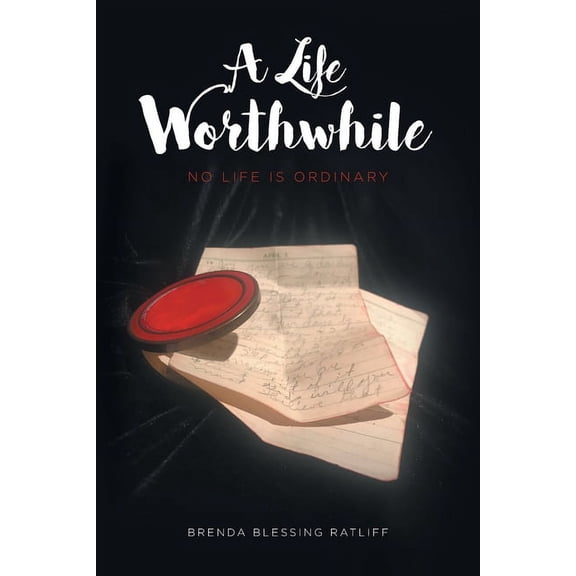 A Life Worthwhile: No Life is Ordinary, (Paperback)