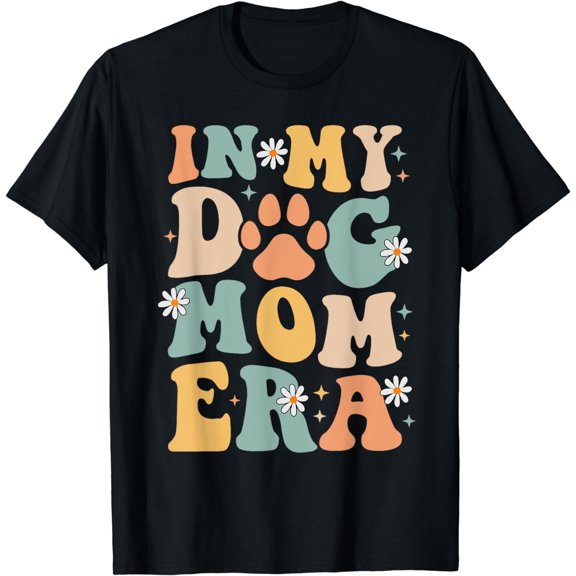 Groovy In My Dog Mom Era Funny Mother Dog Lover For Womens T-Shirt