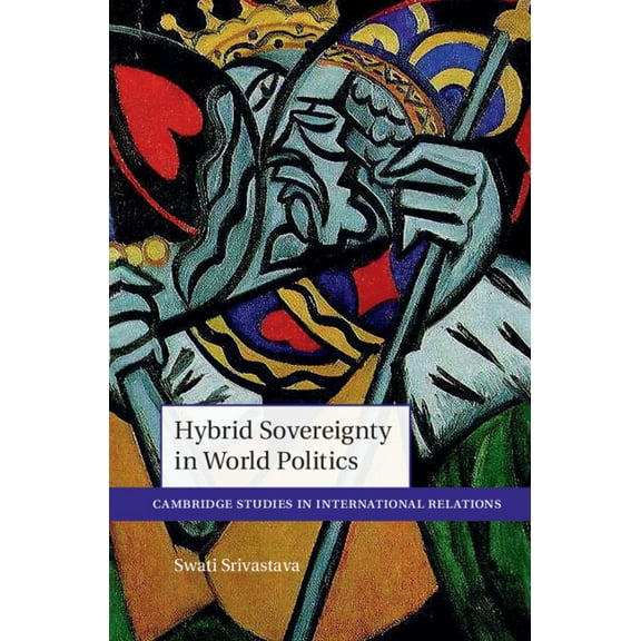 Cambridge Studies in International Relat Hybrid Sovereignty in World Politics, (Hardcover)