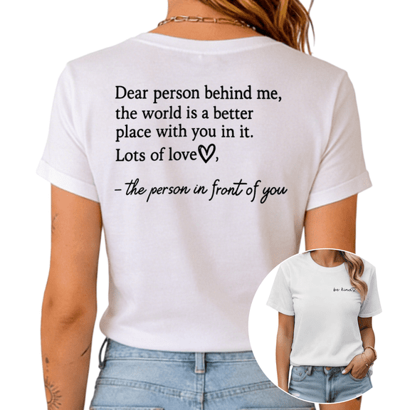 White S-5XL Dear Person Behind Me Print Tshirt Graphic Tees Shirts Kindness Inspirational Tops