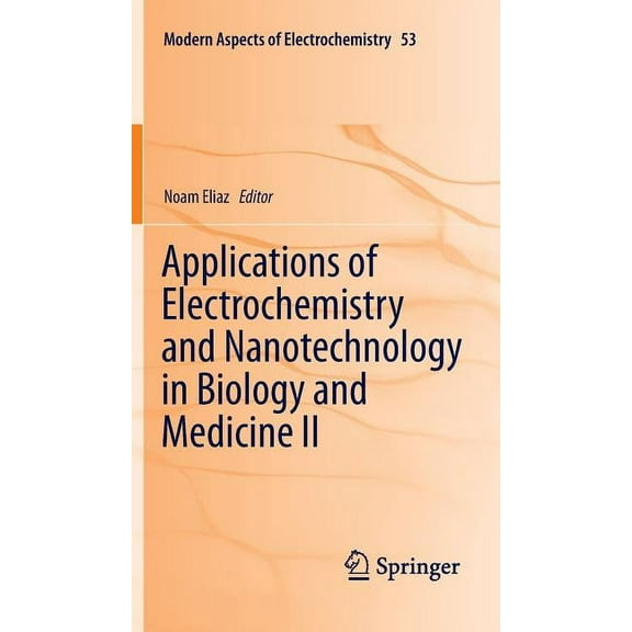 Modern Aspects of Electrochemistry Applications of Electrochemistry and Nanotechnology in Biology and Medicine II, Book 53, (Hardcover)
