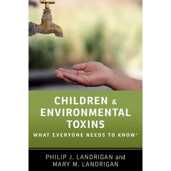 What Everyone Needs to Know(r) Children and Environmental Toxins: What Everyone Needs to Know(r), (Paperback)