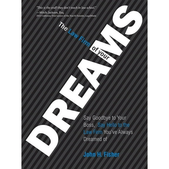 The Law Firm of Your Dreams: Say Goodbye to Your Boss, Say Hello to the Law Firm You've Always Dreamed of, (Hardcover)
