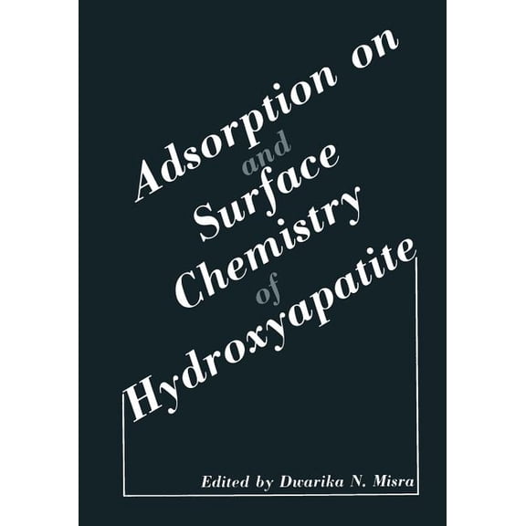 Adsorption on and Surface Chemistry of Hydroxyapatite, (Paperback)