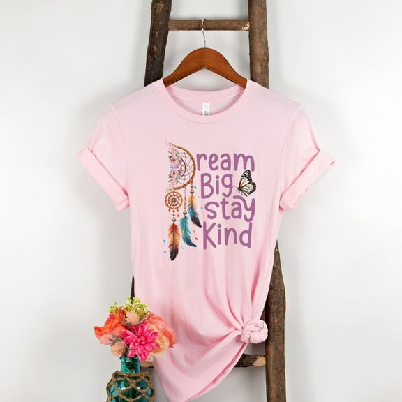 Dream Big Stay Kind Shirt, Motivational Shirt, Kindness Shirt, Positive Vibes Shirt, Dream Big Dreamcatcher Shirt, Inspiring T-shirt (Colors:Pink; Sizes:S;)