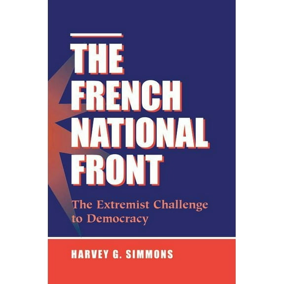 The French National Front: The Extremist Challenge To Democracy, (Paperback)