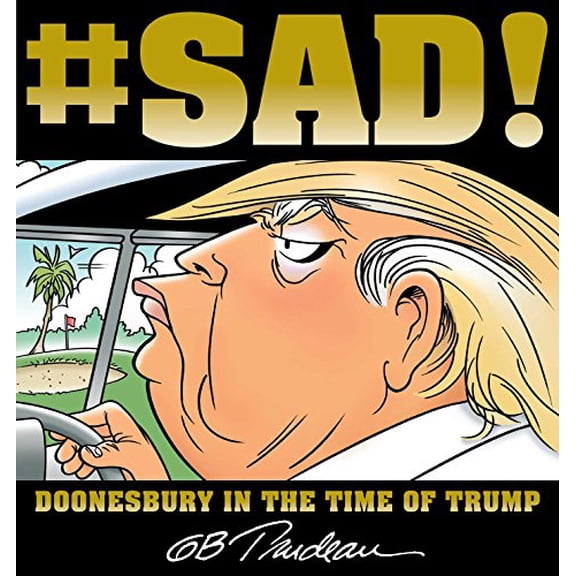Pre-Owned Sad!: Doonesbury in the Time of Trump (Paperback) 1449489974 9781449489977