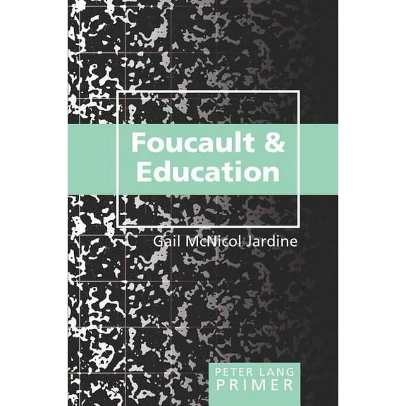 Peter Lang Primer Foucault and Education Primer, Book 3, (Paperback)