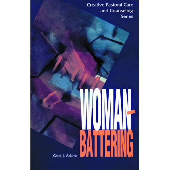 Creative Pastoral Care and Counseling Woman Battering, (Paperback)