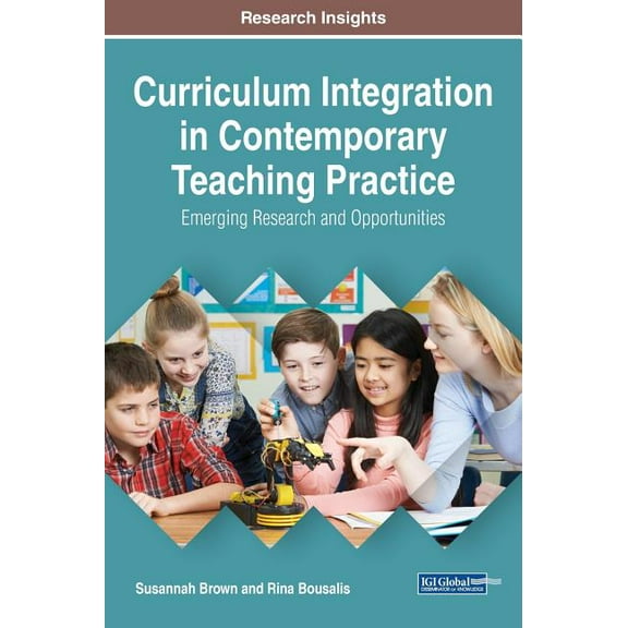 Curriculum Integration in Contemporary Teaching Practice: Emerging Research and Opportunities (Hardcover)