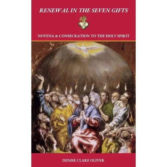 Renewal in the Seven Gifts: Consecration and Novena to the Holy Spirit, (Paperback)