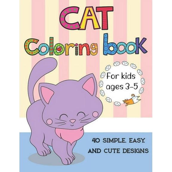 Cat coloring book for kids ages 3-5: Cute Cats, Kitties Coloring Book for kids, boys, girls, toddlers with 40 simple, easy, and cute design, Large Print 8.5x11", (Paperback)