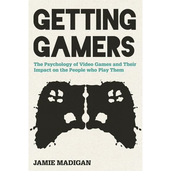 Getting Gamers: The Psychology of Video Games and Their Impact on the People Who Play Them, (Paperback)