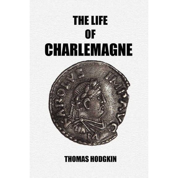 The Life of Charlemagne, (Paperback)