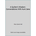 thumbnail image 1 of Pre-Owned A Quilter's Wisdom: Conversations With Aunt Jane (Hardcover) 0811803333 9780811803335, 1 of 1