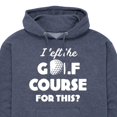 thumbnail image 3 of Instant Message - I Left the Golf Course for This? - Men's Pullover Hooded Fleece Sweatshirt, 3 of 7