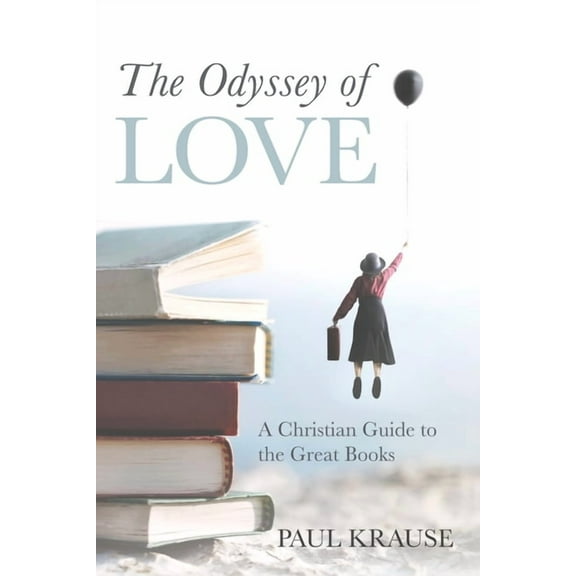 The Odyssey of Love: A Christian Guide to the Great Books, (Paperback)