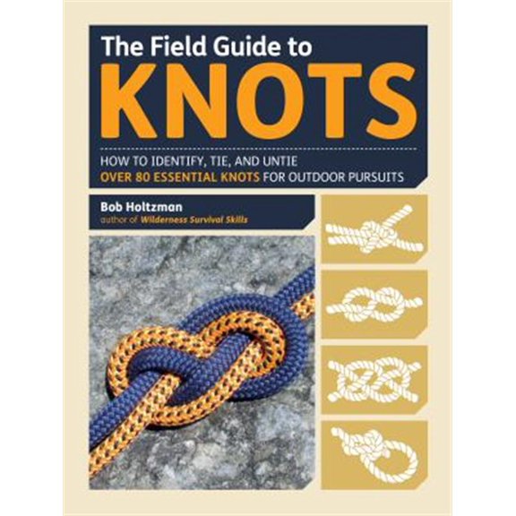 Pre-Owned The Field Guide to Knots: How to Identify, Tie, and Untie Over 80 Essential Knots for Outdoor Pursuits (Spiral-bound) 161519276X 9781615192762