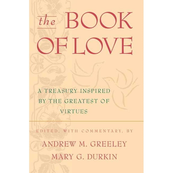 The Book of Love: A Treasury Inspired by the Greatest of Virtues, (Paperback)